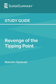 Title: Study Guide: Revenge of the Tipping Point by Malcolm Gladwell (SuperSummary):, Author: SuperSummary