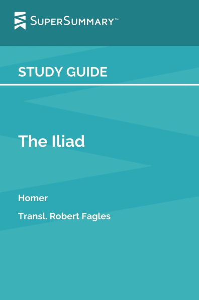 Study Guide: The Iliad by Homer (SuperSummary):