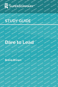 Title: Study Guide: Dare to Lead by Brené Brown (SuperSummary):, Author: SuperSummary