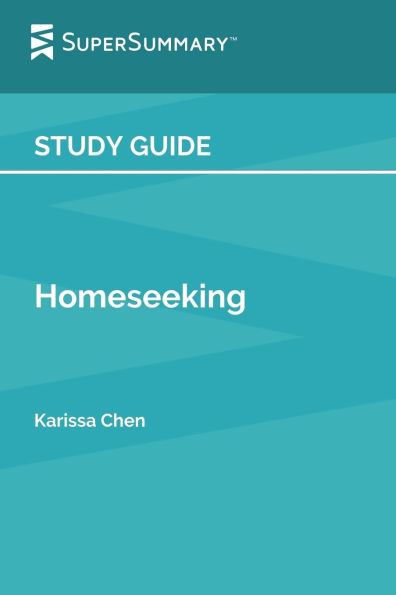 Study Guide: Homeseeking by Karissa Chen (SuperSummary)