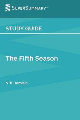 Study Guide: The Fifth Season by N. K. Jemisin (SuperSummary):
