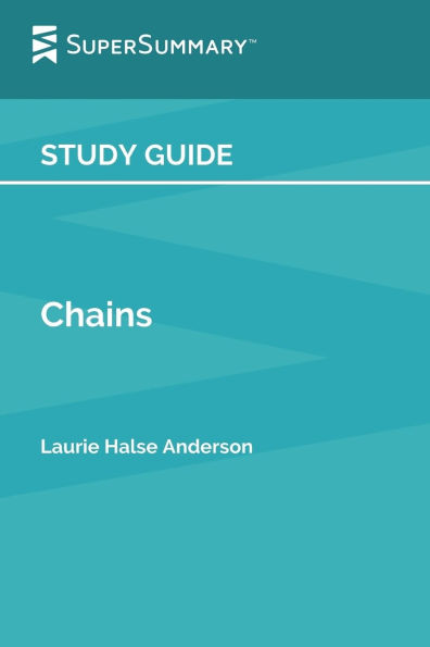 Study Guide: Chains by Laurie Halse Anderson (SuperSummary)