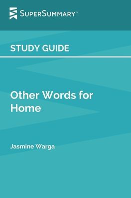 Study Guide: Other Words for Home by Jasmine Warga (SuperSummary):
