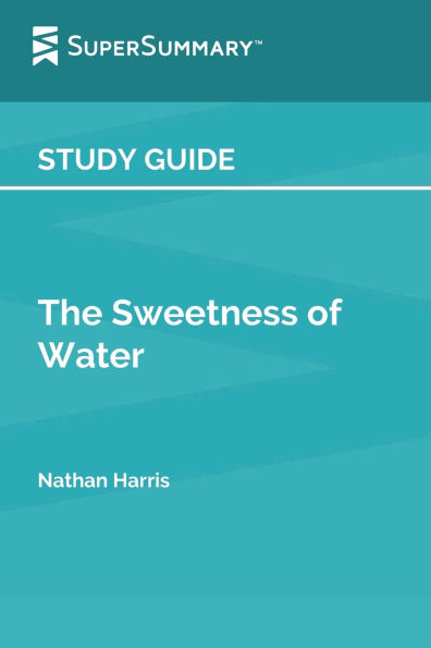 Study Guide: The Sweetness of Water by Nathan Harris (SuperSummary)