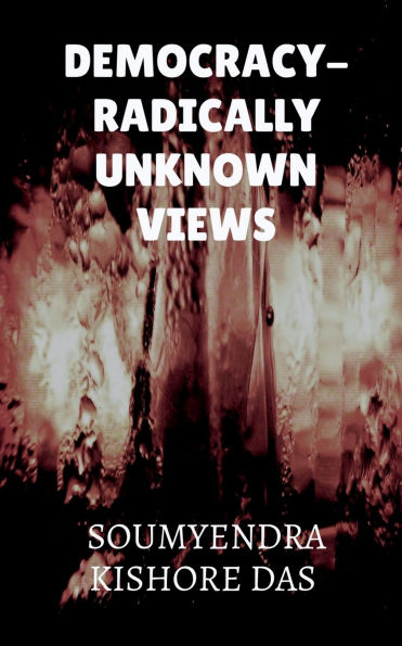 Democracy - Radically Unknown Views