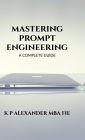 Mastering Prompt Engineering: A Complete Guide