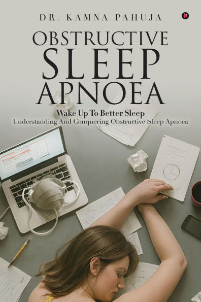 Obstructive Sleep Apnoea: Wake Up To Better Understanding and Conquering Apnoea