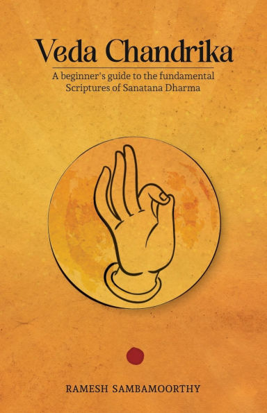 Veda Chandrika: A beginner's guide to the fundamental scriptures of Sanatana Dharma