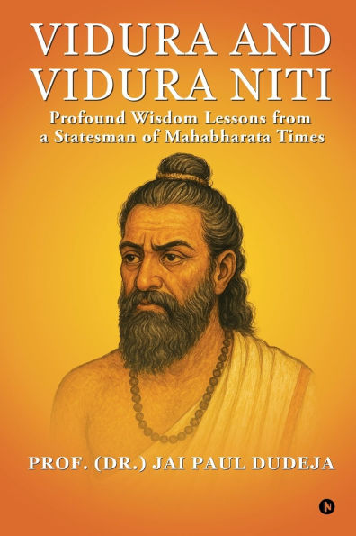 Vidura and Niti: Profound Wisdom Lessons from a Statesman of Mahabharata Times