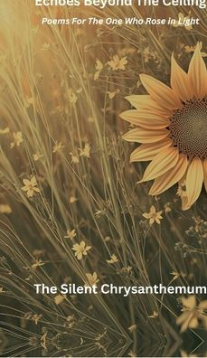 Echoes Beyond the Ceiling: Poems for the One Who Rose in Light