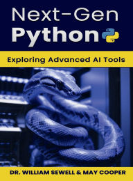 Title: Next-Gen Python: Exploring Advanced AI Tools, Author: Dr. William E. Sewell