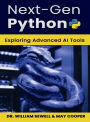 Next-Gen Python: Exploring Advanced AI Tools