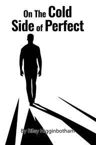 Title: On the Cold Side of Perfect, Author: Riley Higginbotham