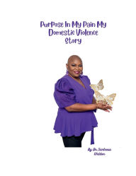 Title: Purpose In My Pain My Domestic Violence Story, Author: Santresa Weldon