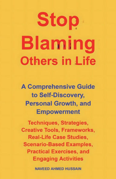 Stop Blaming Others Life: A Comprehensive Guide to Self-Discovery, Personal Growth, and Empowerment