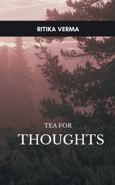 Tea for Thoughts With tea, in a quiet corner, some thoughts that make us ponder.
