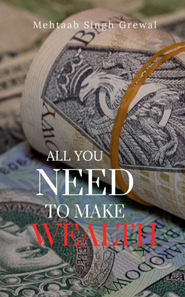 All You Need to Make Wealth