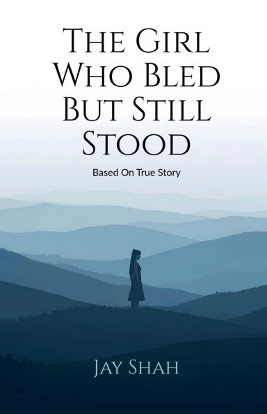 The Girl Who Bled But Still Stood: Based on true story