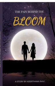 Title: The Pain Behind the Bloom, Author: Keerthana Ravi