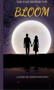 Title: The Pain Behind the Bloom, Author: Keerthana Ravi