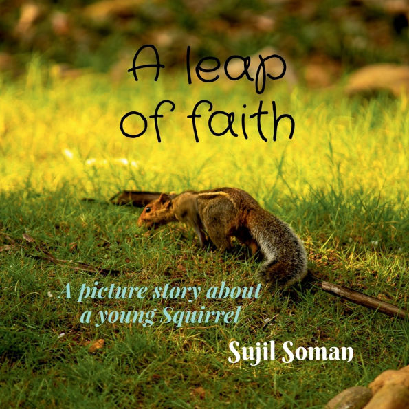 A leap of faith: A picture story about a young Squirrel