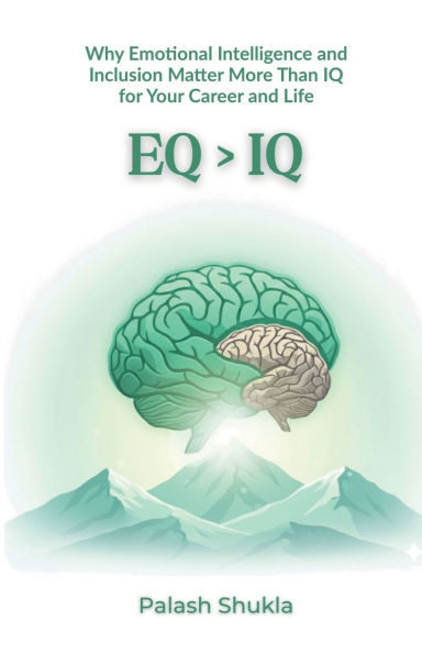 EQ > IQ: Why Matters More the New Era