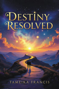 Title: Destiny Resolved, Author: Tameika Francis