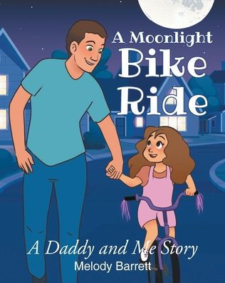 A Moonlight Bike Ride: Daddy and Me Story