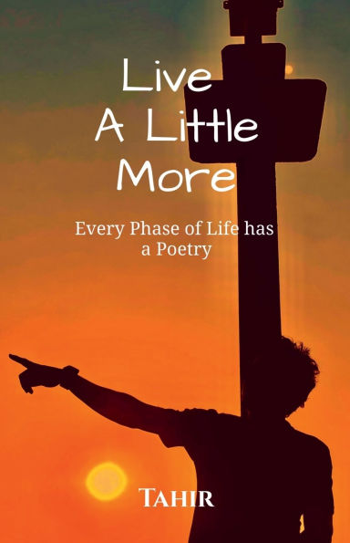 Live A Little More: Every Phase of Life Has A Poetry
