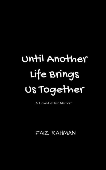Until Another Life Brings Us Together: A Love-Letter Memoir