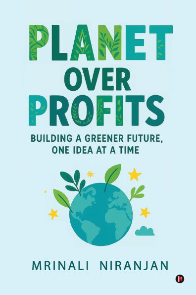 Planet Over Profits: Building a greener future, One idea at time
