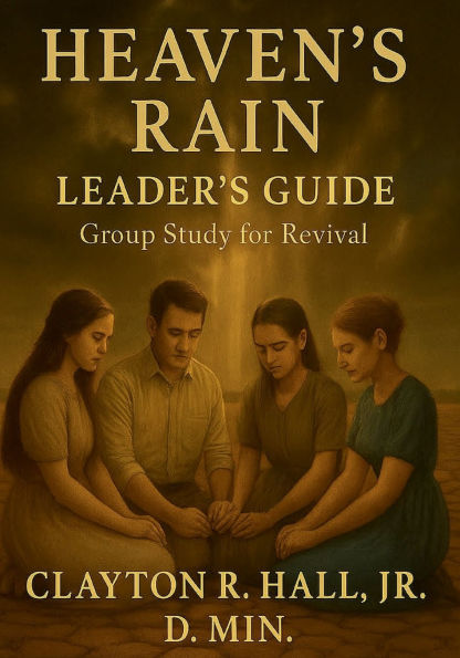 Heaven's Rain: Small Group Study Leader's Guide:Revival Begins Within