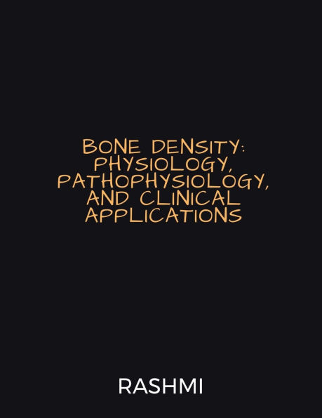 Bone Density: Physiology, Pathophysiology, and Clinical Applications