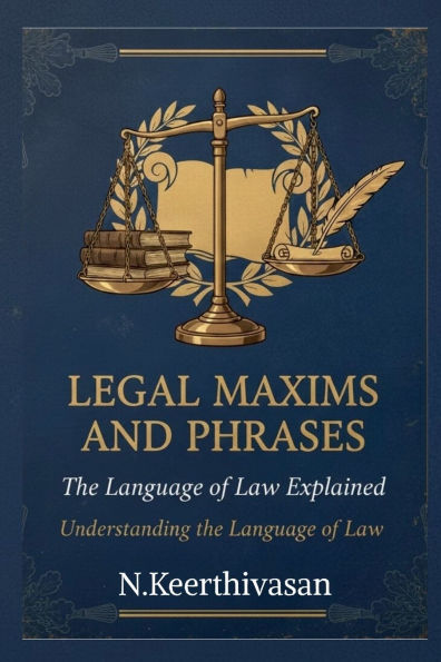 Legal Maxims and Phrases: the Language of Law Explained: Understanding