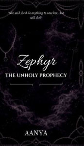 Title: Zephyr: The Unholy Prophecy, Author: Aanya Aasif