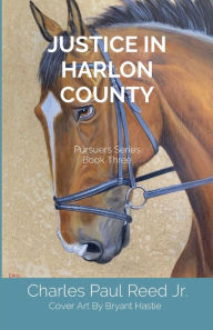 Title: Justice in Harlon County: Pursuers Series Book Three, Author: Charles Paul Reed