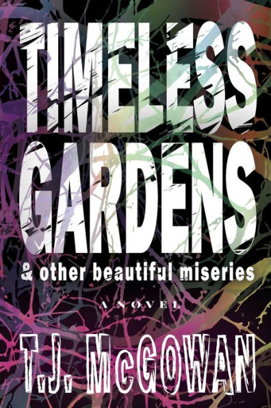 Timeless Gardens & Other Beautiful Miseries