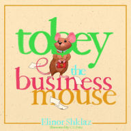 Title: Tobey the Business Mouse, Author: Elinor Shklaz