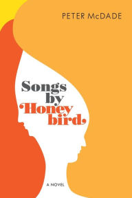 Title: Songs by Honeybird, Author: Peter McDade