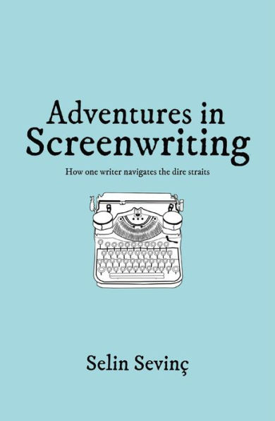 Adventures in Screenwriting: How One Writer Navigates the Dire Straits