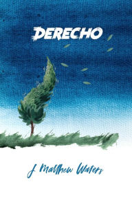 Title: Derecho, Author: J Matthew Waters