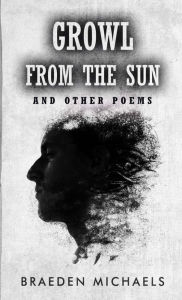 Title: Growl from the Sun: And Other Poems, Author: Braeden Michaels