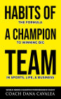 Habits of a Champion Team: The Formula to Winning Big in Sports, Life, and Business