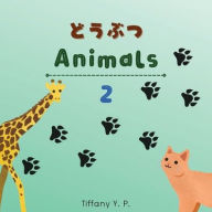 Title: Animals - Doubutsu 2: Bilingual Children's Book in Japanese & English, Author: Tiffany Y P