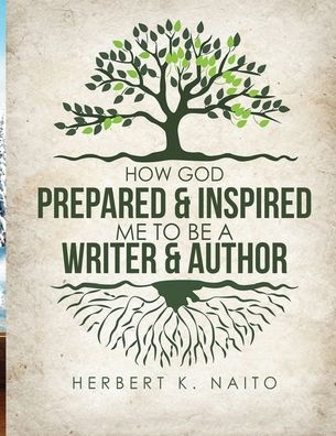 How God Prepared & Inspired Me To Be A Writer And Author