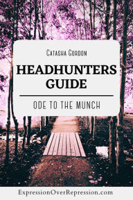 Title: Headhunters Guide: Ode to the Munch, Author: Catasha Gordon