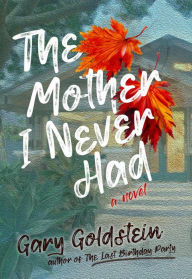 Title: The Mother I Never Had, Author: Gary Goldstein