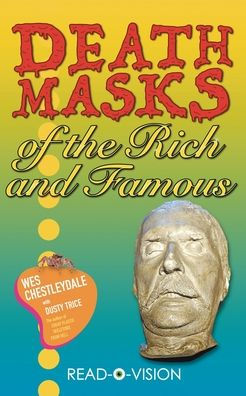 Death Masks of the Rich and Famous