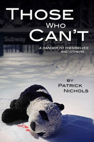 Title: Those Who Can't: A Danger to Themselves and Others, Author: Patrick Nichols