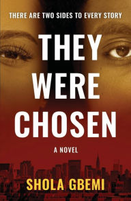 Title: They Were Chosen: A Novel:, Author: Shola Gbemi